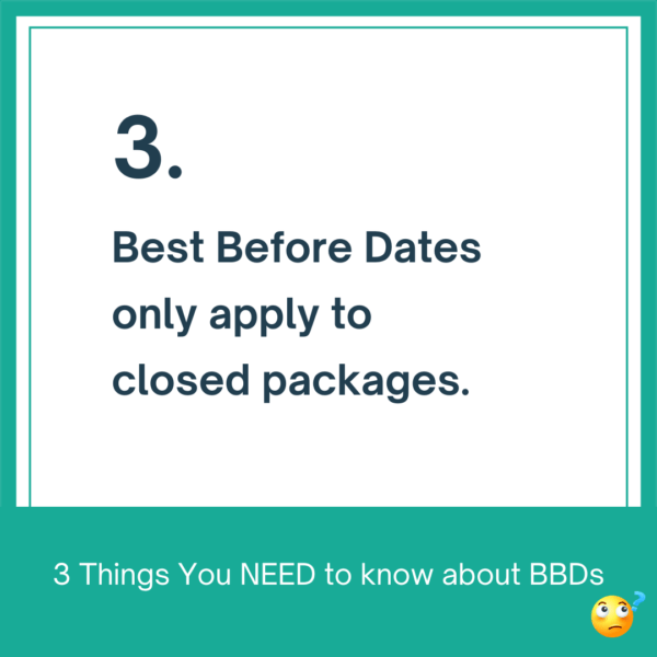 Don't be a Sucker for Best Before Dates text image: 3. BBD only apply to closed packages.