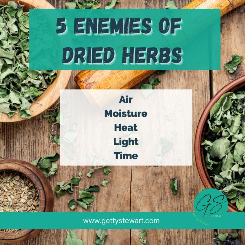 list of 5 enemies of dried herbs air moisture light heat time 