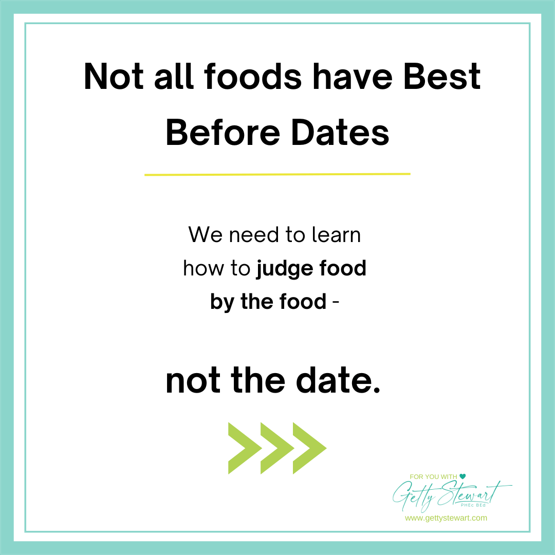 Not all foods have BBDs so we need to learn to judge our food by the food... not the date.