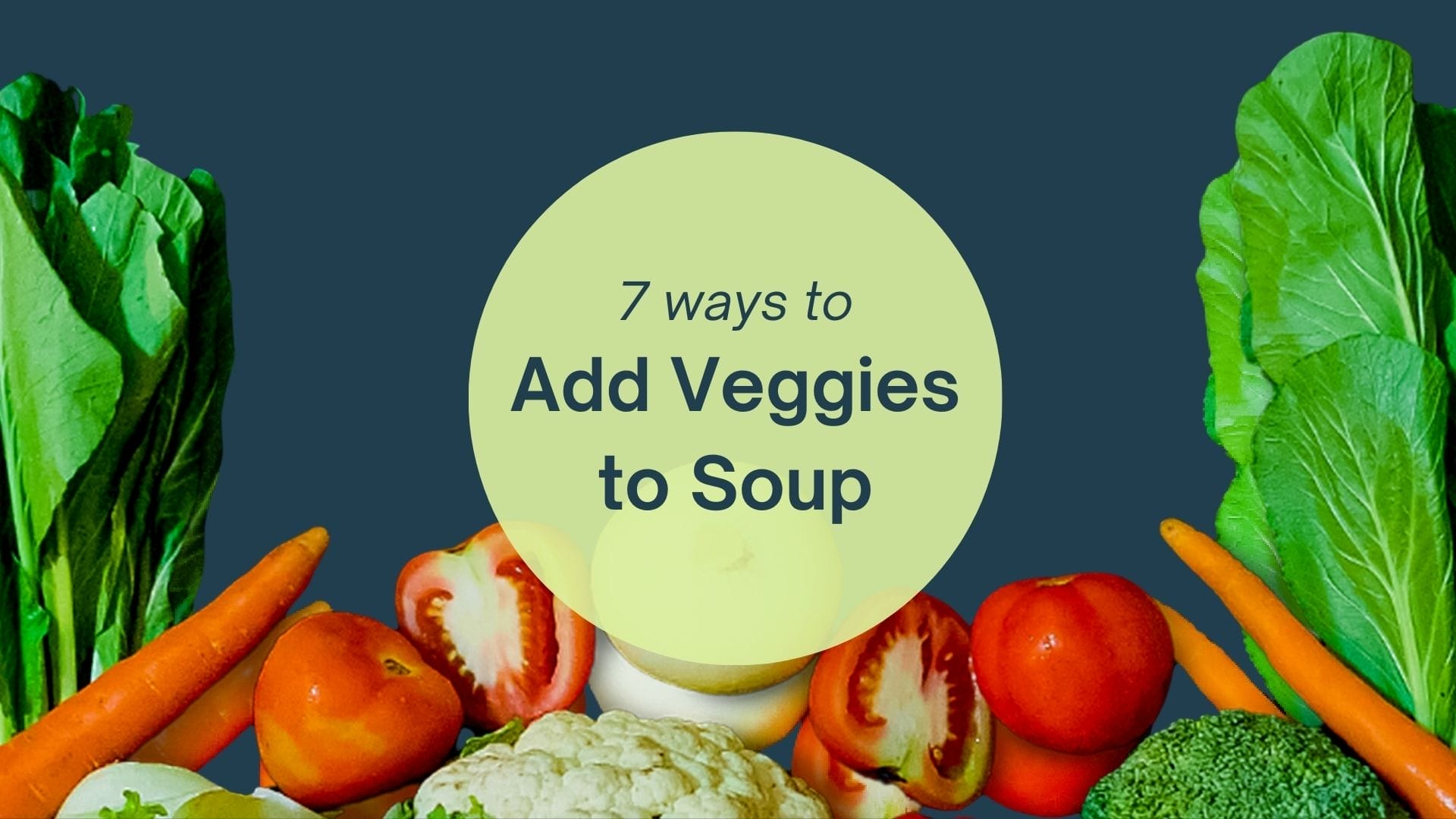 7 ways to add veg to soup banner image